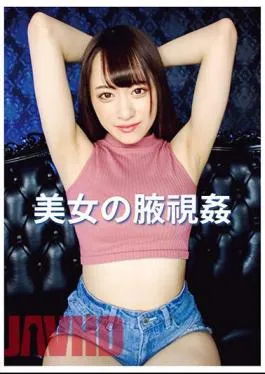 EVIS-529 Beautiful Woman’s Armpit Rape