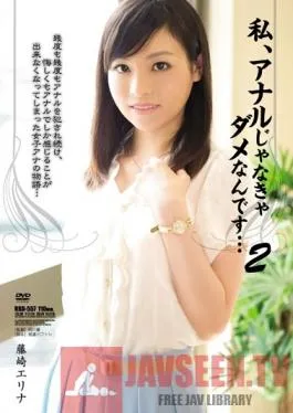 RBD-557 Studio Attackers For Me, It’s No Good Unless It’s Anal… 2 Erina Fujisaki